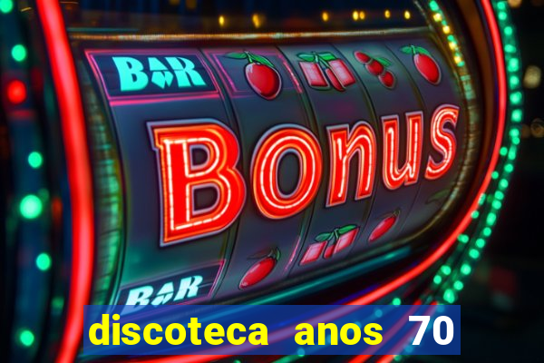 discoteca anos 70 80 90